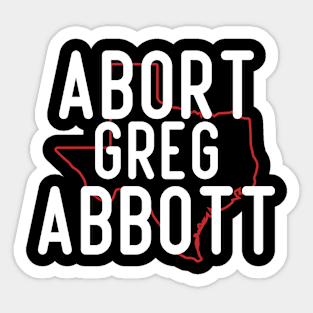 Abort Greg Abbott Sticker